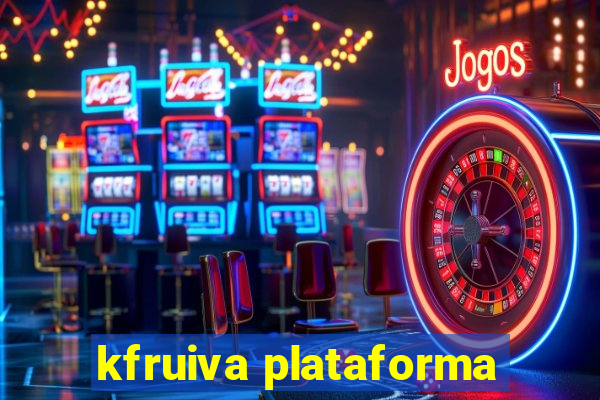 kfruiva plataforma